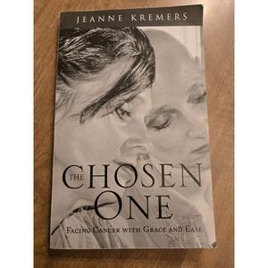 THE CHOSEN ONE By Jeanne Kremers Facing Cancer Grace And Ease Signed By Author